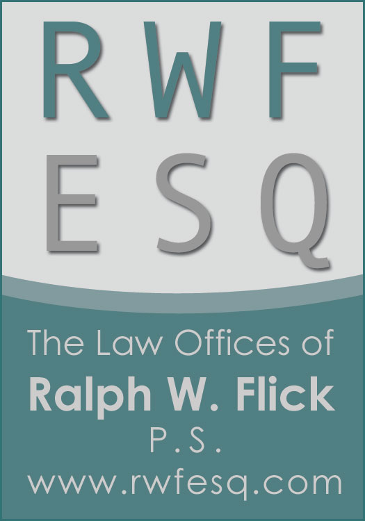 RWFESQ Logo V3 Welcome to The Law Offices of Ralph W. Flick, P.S.
